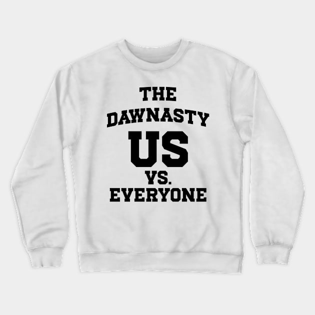 The Dawnasty - Us Vs. Everyone v2 Crewneck Sweatshirt by Emma